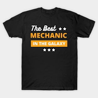 best mechanic in the galaxy , best mechanic gifts T-Shirt